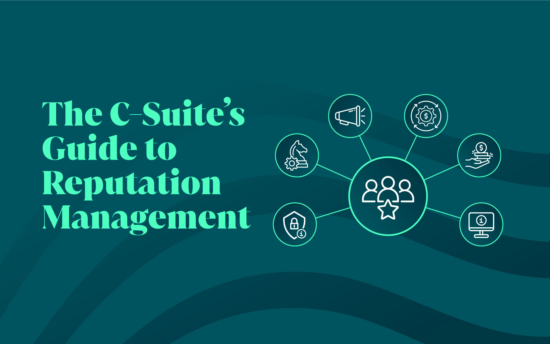 The C-Suite’s Guide to Reputation Management